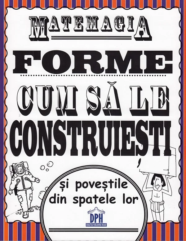 Matemagia. Forme, cum sa le construiesti si povestile din spatele lor - Felicia Law, Steve Way