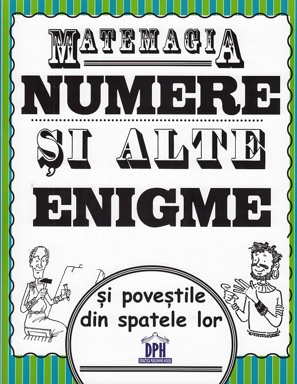 Matemagia. Numere si alte enigme si povestile din spatele lor - Felicia Law, Steve Way