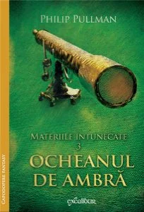 Materiile Intunecate Vol.3: Ocheanul De Ambra - Phlip Pullman