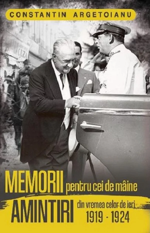 Memorii pentru cei de maine. Amintiri din vremea celor de ieri 1919-1924