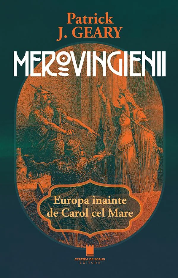 Merovingienii. Europa inainte de Carol cel Mare