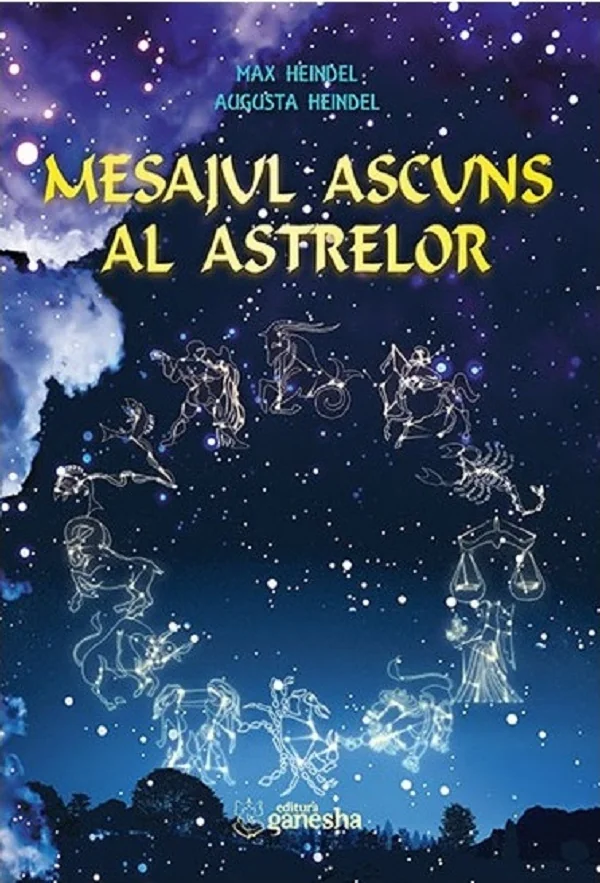 Mesajul ascuns al astrelor - Max Heindel, Augusta Heindel