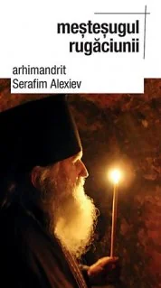 Mestesugul Rugaciunii - Serafim Alexiev