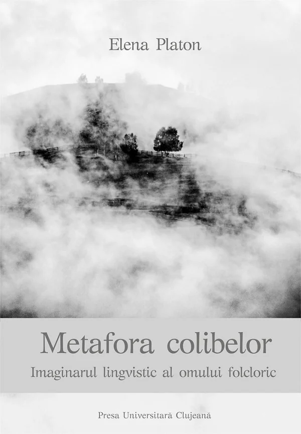 Metafora colibelor. Imaginarul lingvistic al omului folcloric