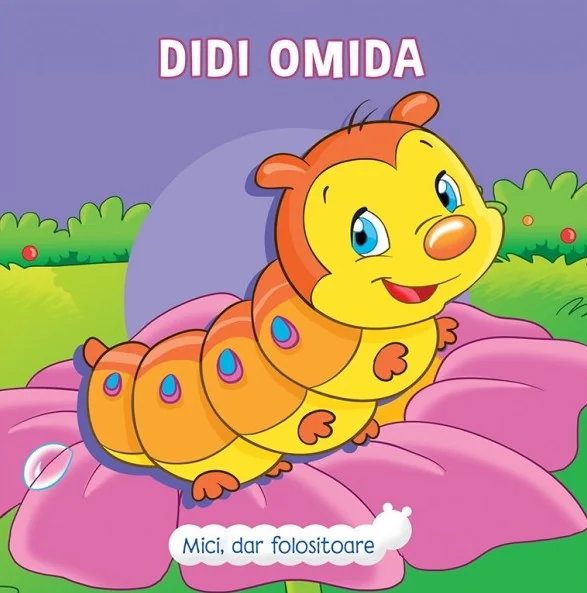 Mici, dar folositoare. Didi Omida
