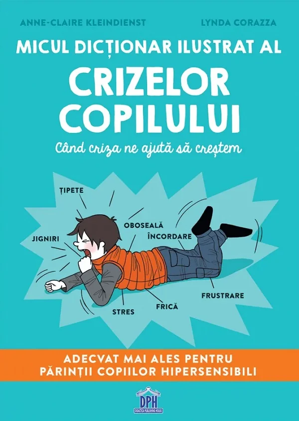 Micul dictionar ilustrat al crizelor copilului - Anne-Claire Kleindienst, Lynda Corazza