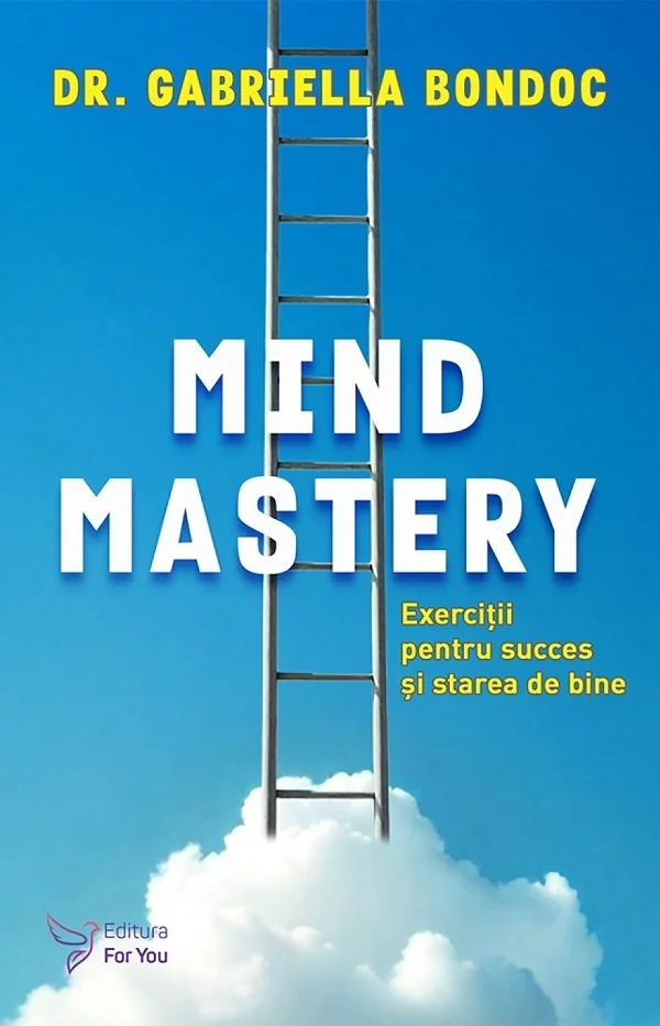 Mind Mastery. Exercitii pentru succes si starea de bine
