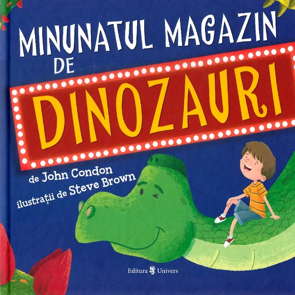 Minunatul magazin de dinozauri - John Condon, Steve Brown