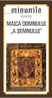 Minunile Icoanei Maica Domnului A Semnului