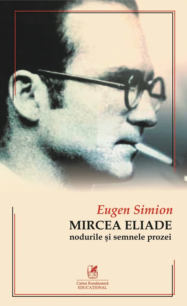 Mircea Eliade. Nodurile si semnele prozei
