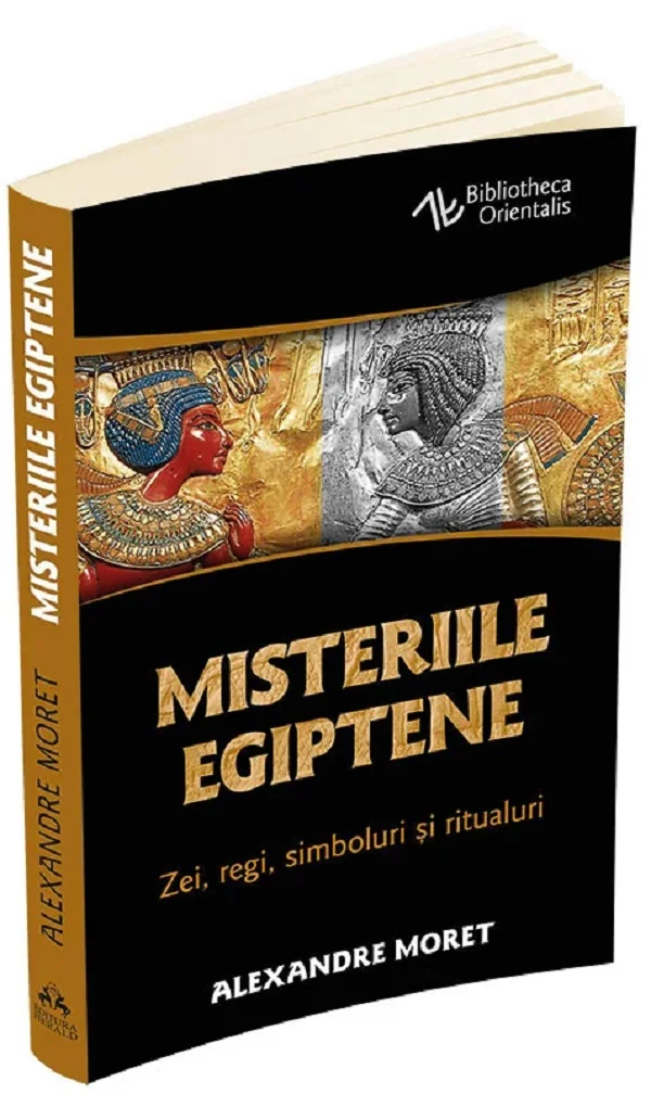 Misteriile egiptene. Zei, regi, simboluri si ritualuri
