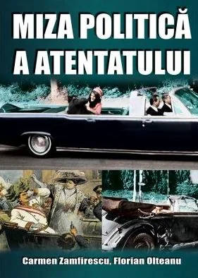Miza politica a atentatului - Carmen Zamfirescu, Florian Olteanu