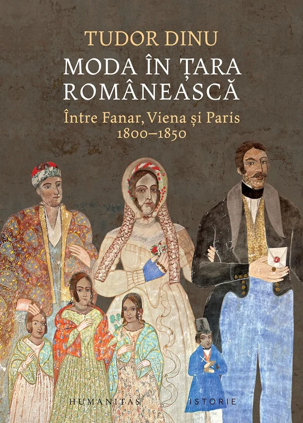 Moda in Tara Romaneasca. Intre Fanar, Viena si Paris 1800-1850