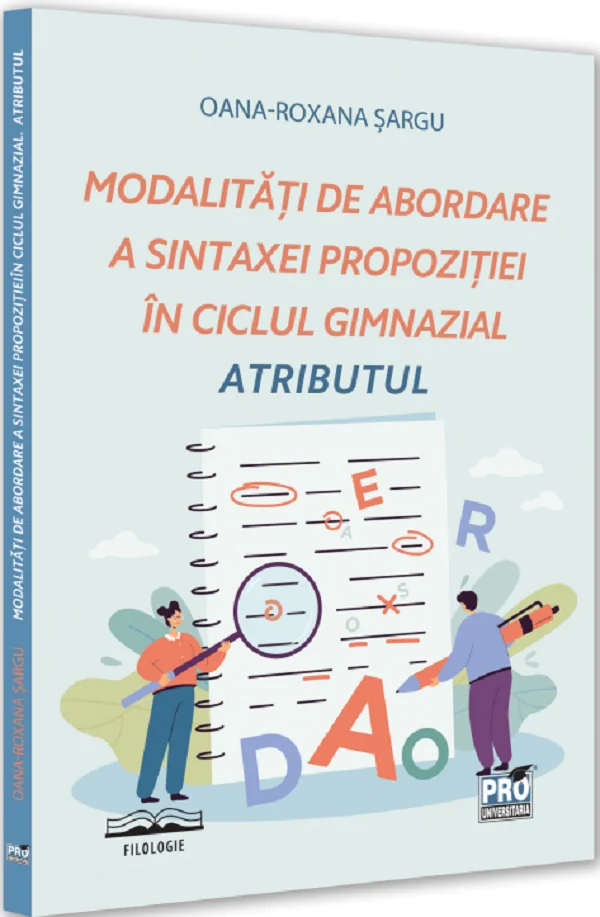Modalitati de abordare a sintaxei propozitiei in ciclul gimnazial. Atributul - Oana-Roxana Sargu