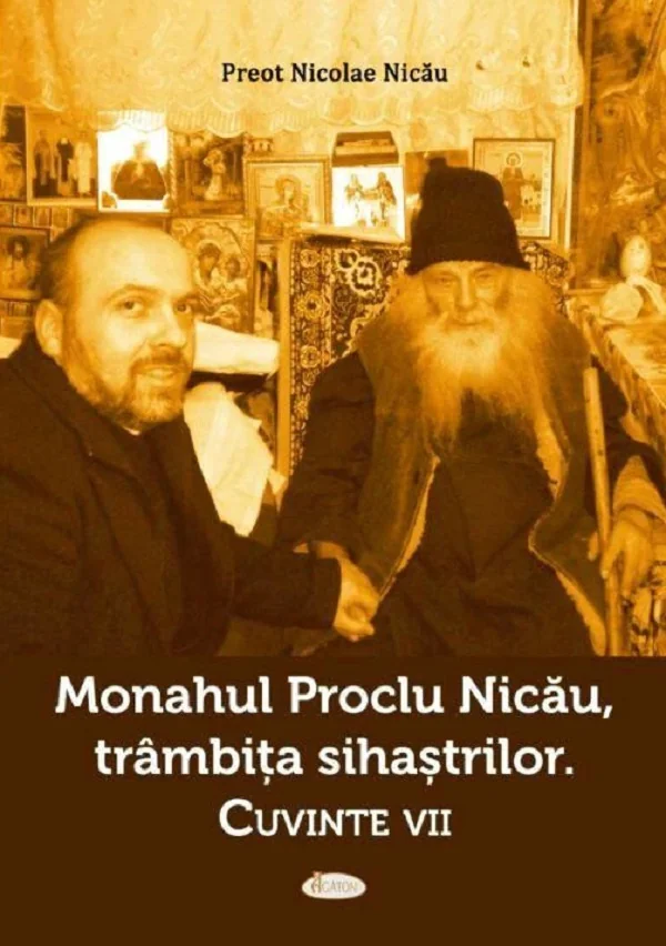Monahul Proclu Nicau, trambita sihastrilor. Cuvinte vii