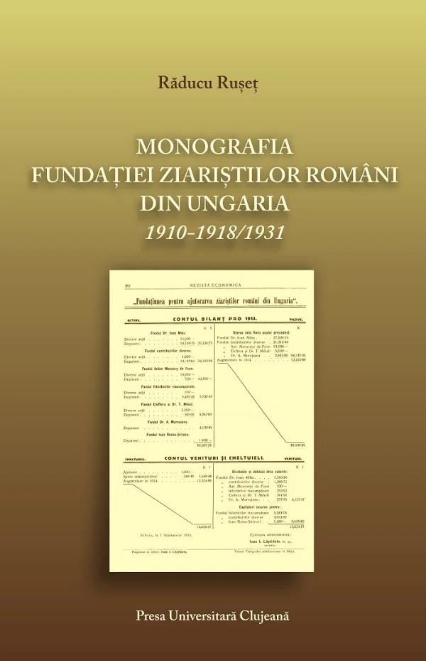 Monografia fundatiei ziaristilor romani din Ungaria 1910-1918/1931