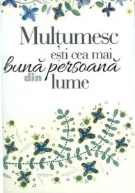 Multumesc: esti cea mai buna persoana din lume