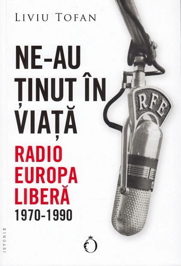 Ne-au tinut in viata. Radio Europa Libera 1970-1990