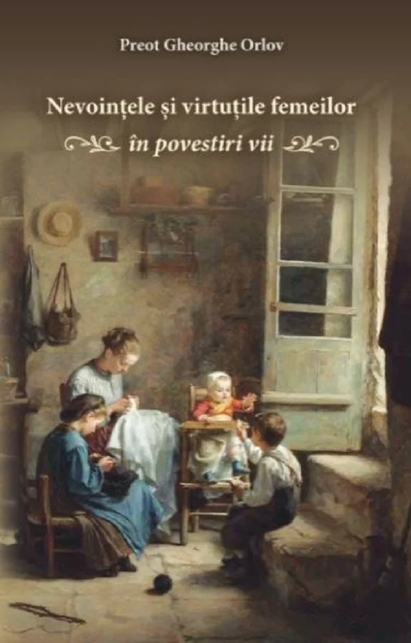 Nevointele si virtutile femeilor in povestiri vii
