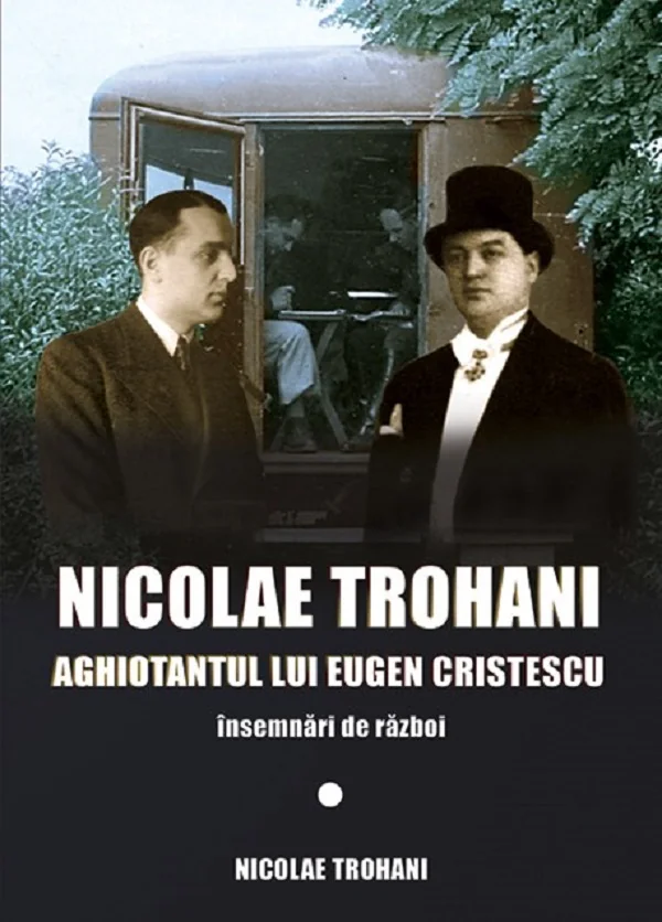 Nicolae Trohani. Aghiotantul lui Eugen Cristescu