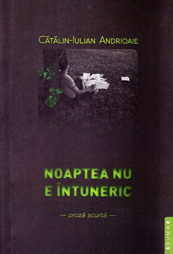 Noaptea nu e intuneric - Catalin-Iulian Andrioaie