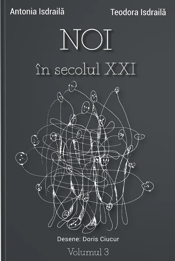 Noi in secolul XXI Vol.3 - Antonia Isdraila, Teodora Isdraila