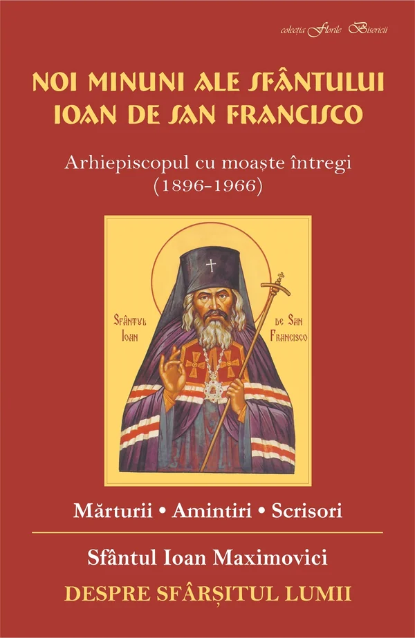 Noi minuni ale Sfantului Ioan de San Francisco. Despre sfarsitul lumii - Sf. Ioan Maximovici