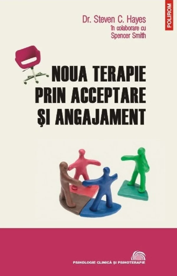Noua terapie prin acceptare si angajament - Steven C. Hayes, Spencer Smith