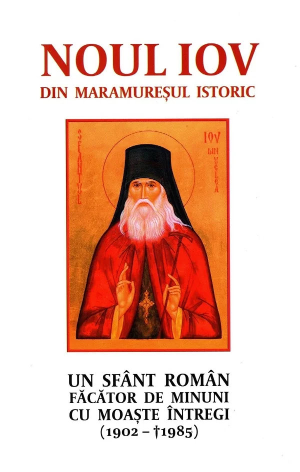 Noul Iov din Maramuresul istoric. Un sfant roman facator de minuni cu moaste intregi (1902-1985)