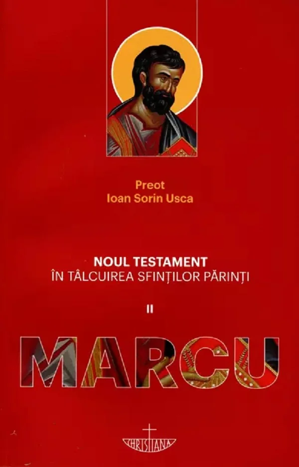 Noul Testament in talcuirea sfintilor parinti 2: Marcu