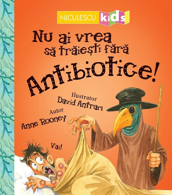 Nu ai vrea sa traiesti fara: Antibiotice!