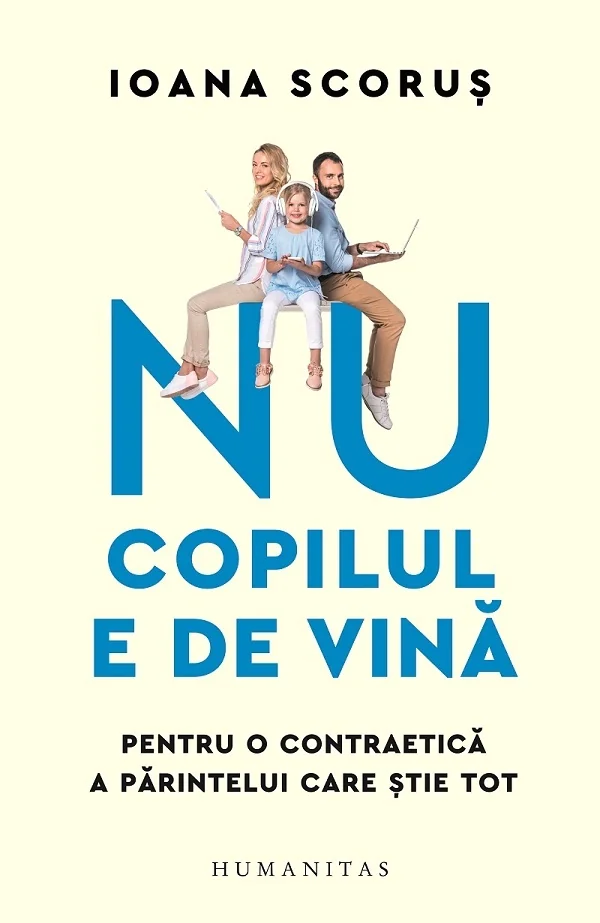 Nu copilul e de vina. Pentru o contraetica a parintelui care stie tot