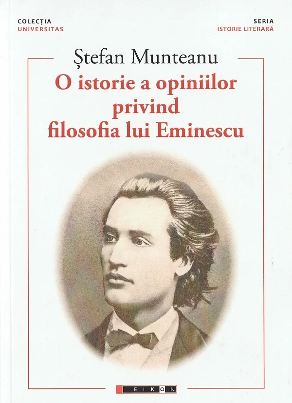 O istorie a opiniilor privind filosofia lui Eminescu Vol. 1- Stefan Munteanu