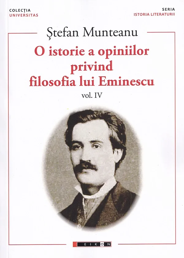 O istorie a opiniilor privind filosofia lui Eminescu Vol.4