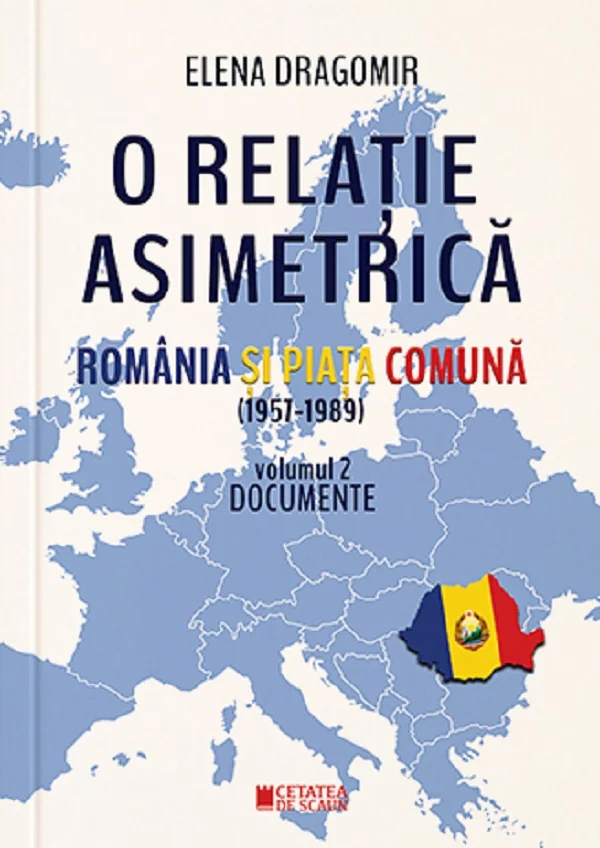 O relatie asimetrica. Romania si Piata Comuna (1957-1989) Vol.2