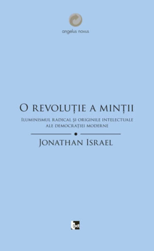 O revolutie a mintii. Iluminismul radical si originile intelectuale ale democratiei moderne