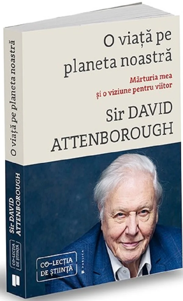 O viata pe planeta noastra. Marturia mea si o viziune pentru viitor - Sir David Attenborough