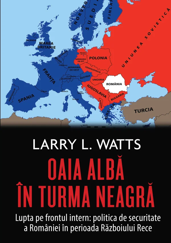 Oaia alba in turma neagra. Politica de securitate a Romaniei in perioada Razboiului Rece
