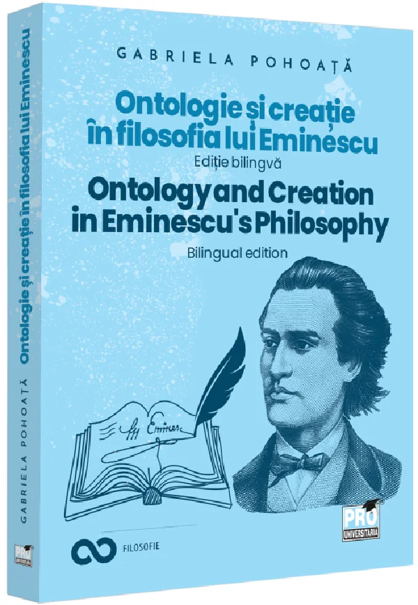 Ontologie si creatie in filosofia lui Eminescu. Ontology and Creation in Eminescu's Philosophy