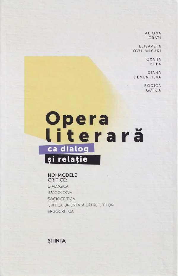 Opera literara ca dialog si relatie. Noi modele critice Ed.2 - Aliona Grati, Elisaveta Iovu-Macari, Oxana Popa, Diana Dementiva, Rodica Gotca