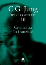 Opere complete 10 - Civilizatia In Tranzitie