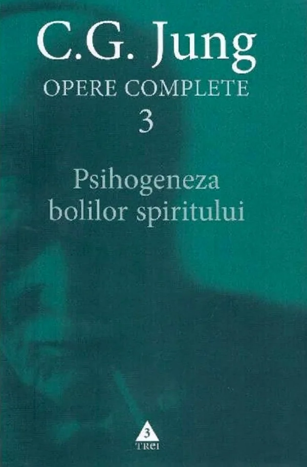 Opere complete 3: Psihogeneza bolilor spiritului