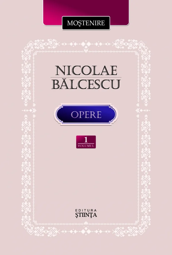 Opere Vol.1: Scrieri istorice, politice si economice