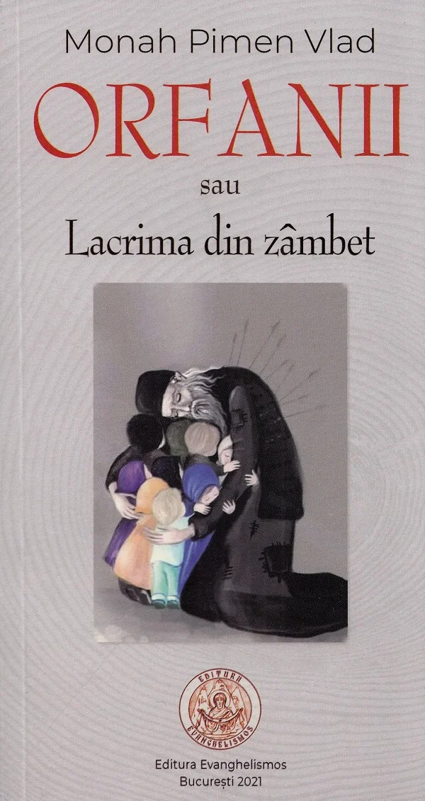Orfanii sau Lacrima din zambet - Monah Pimen Vlad
