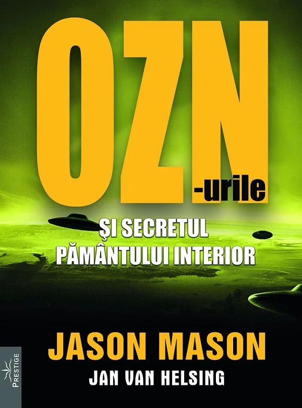 OZN-urile si secretul pamantului interior - Jason Mason, Jan Van Helsing