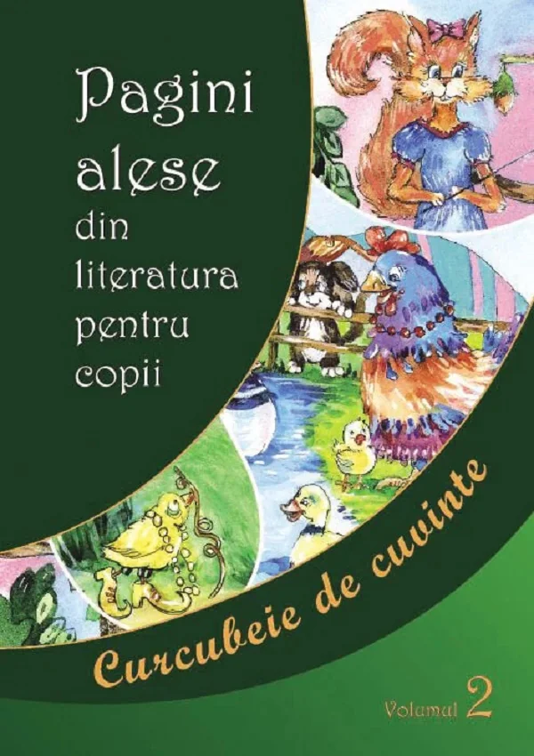 Pagini alese din literatura pentru copii Vol.2 Curcubeie de cuvinte