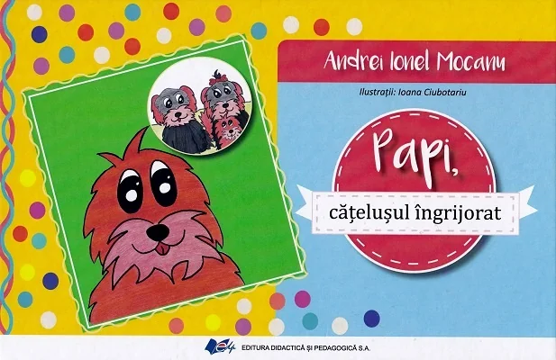 Papi, catelusul ingrijorat - Andrei Ionel Mocanu, Ioana Ciubotariu