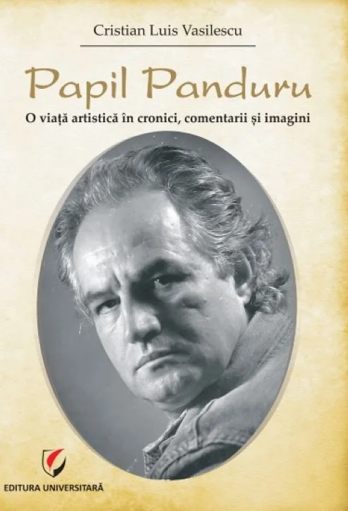 Papil Panduru. O viata artistica in cronici, comentarii si imagini
