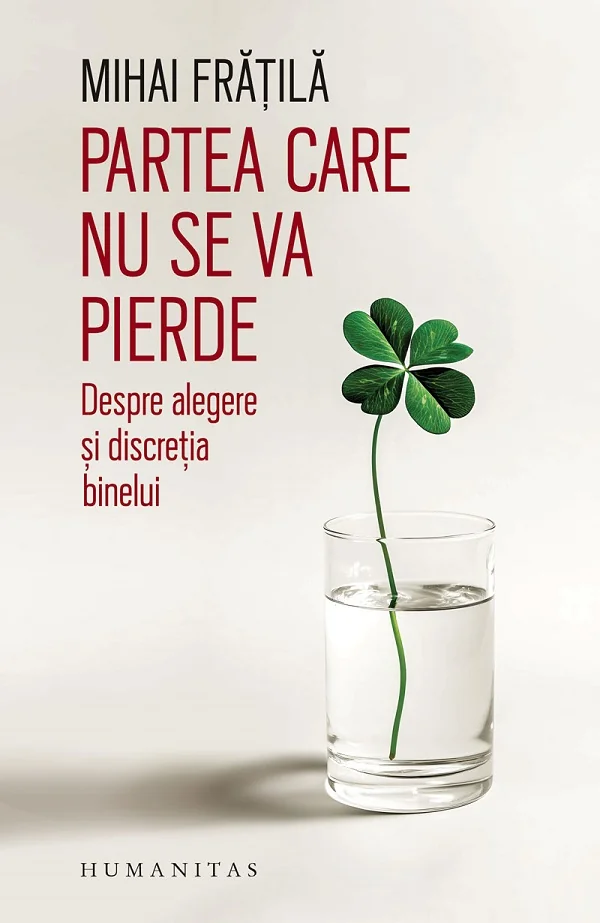 Partea care nu se va pierde. Despre alegere si discretia binelui