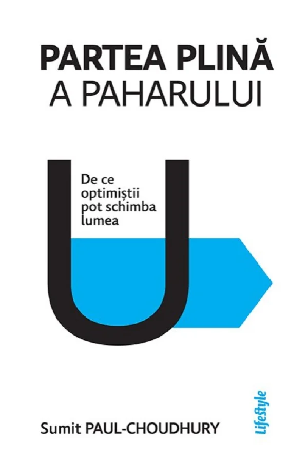 Partea plina a paharului. De ce optimistii pot schimba lumea